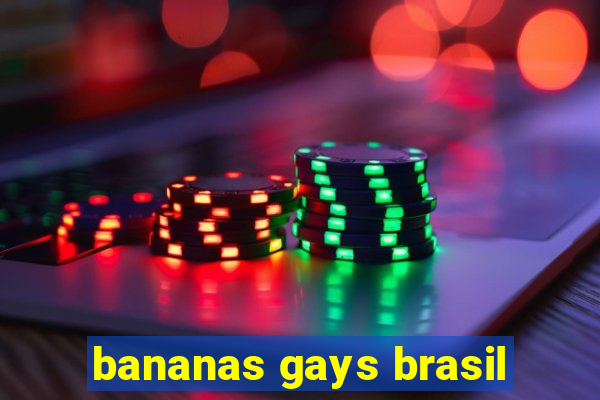 bananas gays brasil